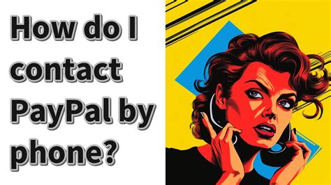 how do i contact paypal by phone.